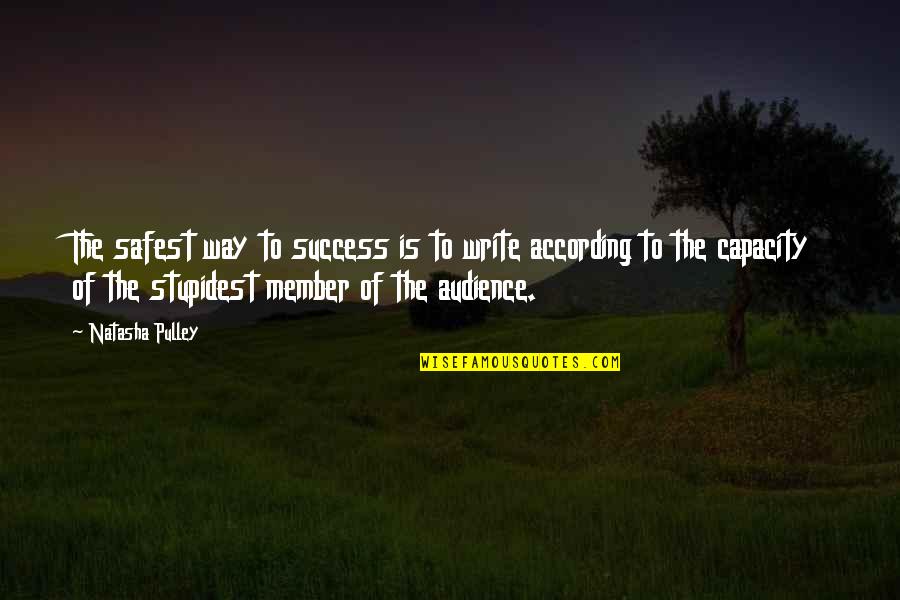 Writing To An Audience Quotes By Natasha Pulley: The safest way to success is to write