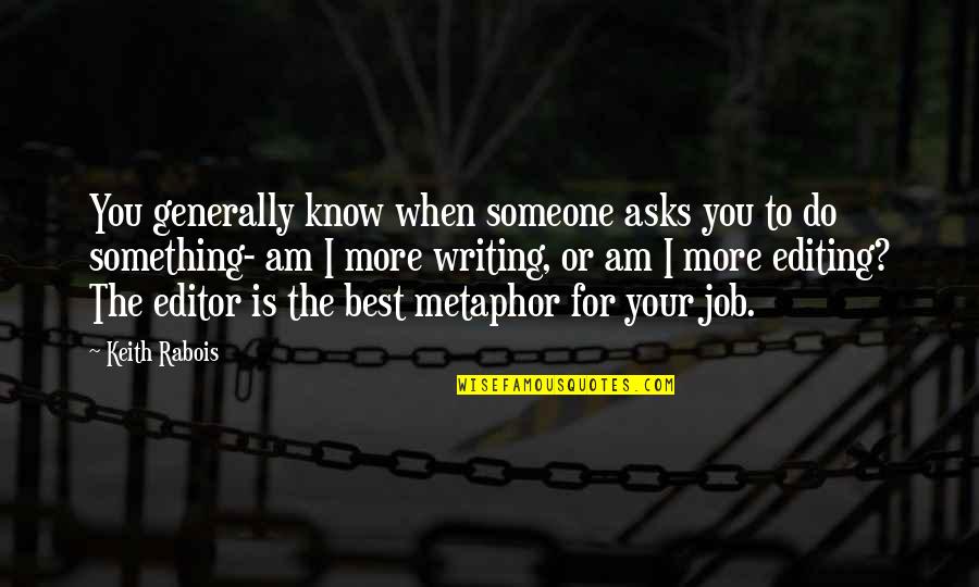 Writing To Someone Quotes By Keith Rabois: You generally know when someone asks you to