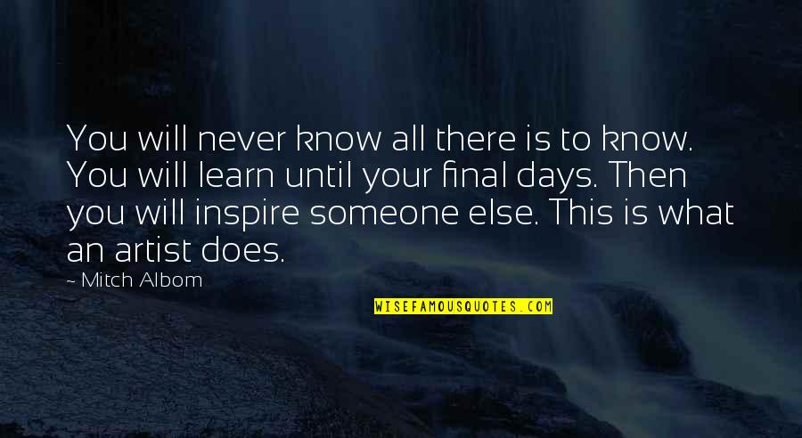 Writing To Someone Quotes By Mitch Albom: You will never know all there is to