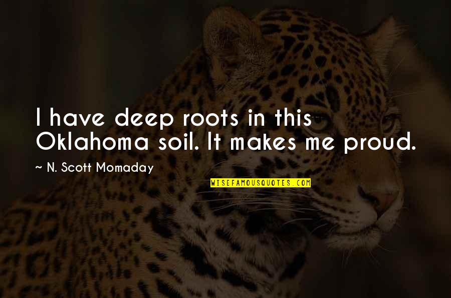 Writing Tolkien Quotes By N. Scott Momaday: I have deep roots in this Oklahoma soil.