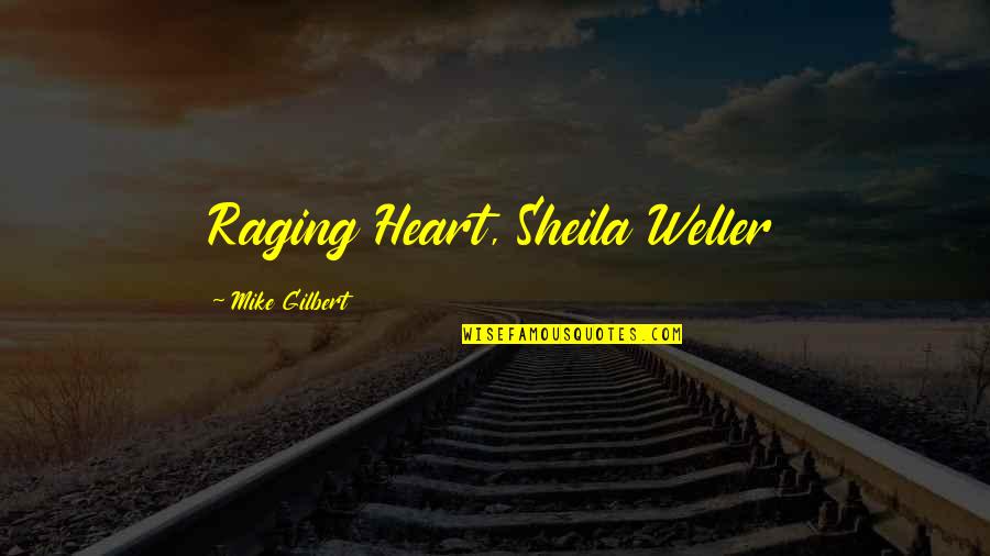 Writing Utensil Quotes By Mike Gilbert: Raging Heart, Sheila Weller