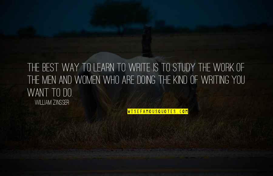 Writing Work Quotes By William Zinsser: The best way to learn to write is