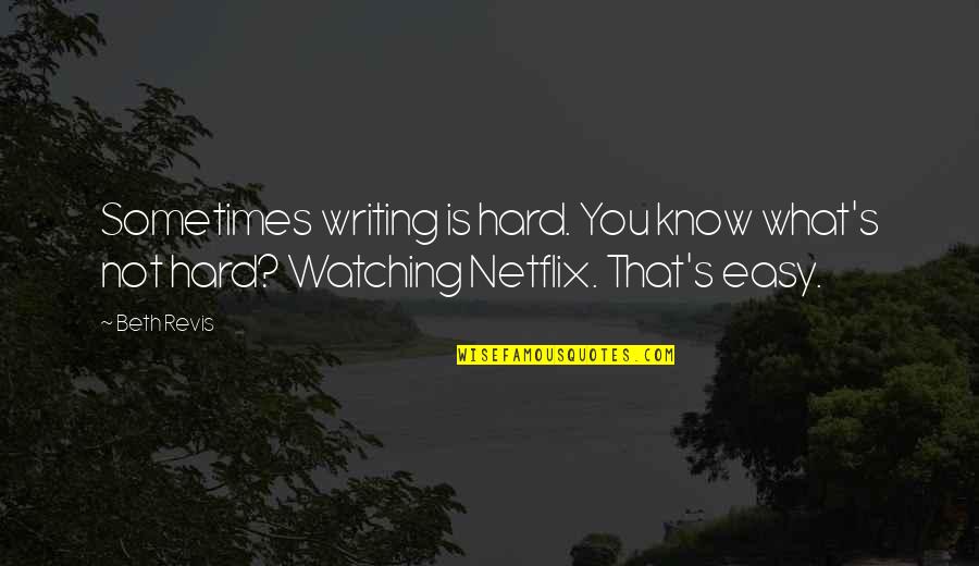 Writing Writer S Block Quotes By Beth Revis: Sometimes writing is hard. You know what's not