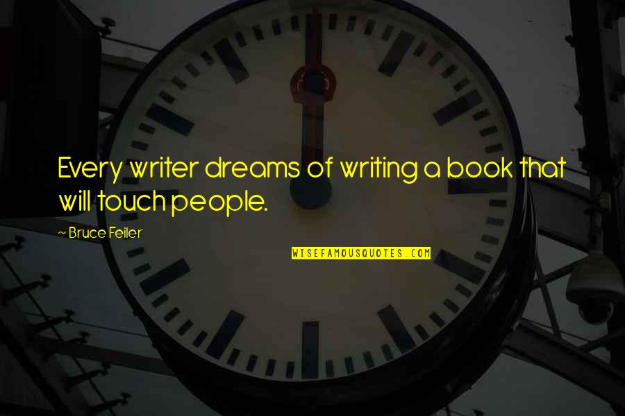 Writing Your Dreams Quotes By Bruce Feiler: Every writer dreams of writing a book that