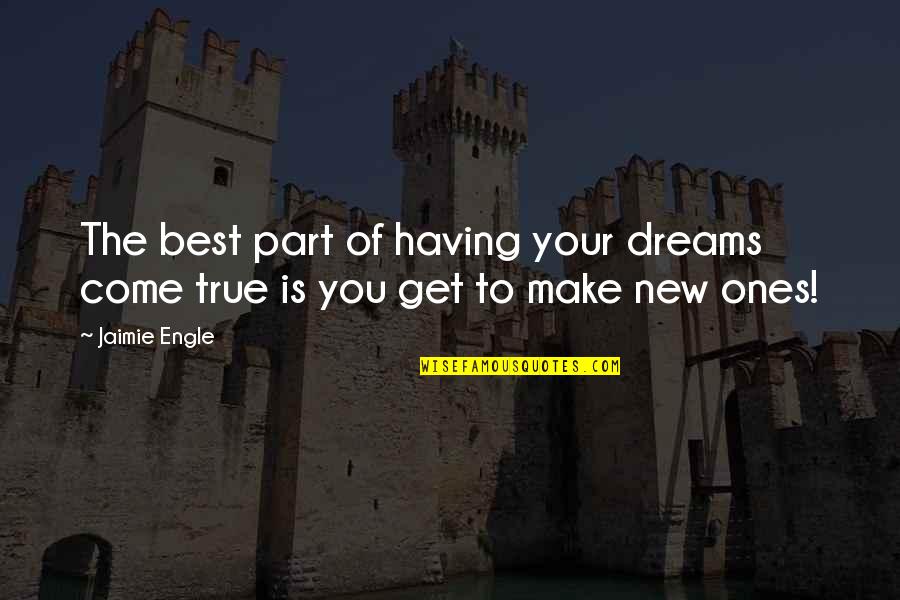 Writing Your Dreams Quotes By Jaimie Engle: The best part of having your dreams come