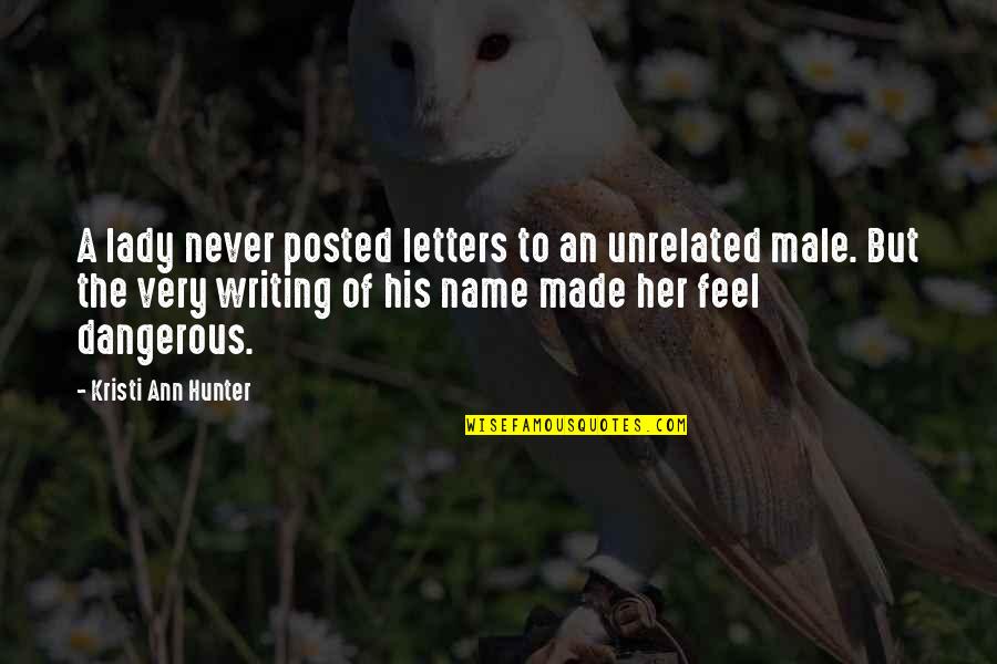 Writing Your Name Quotes By Kristi Ann Hunter: A lady never posted letters to an unrelated