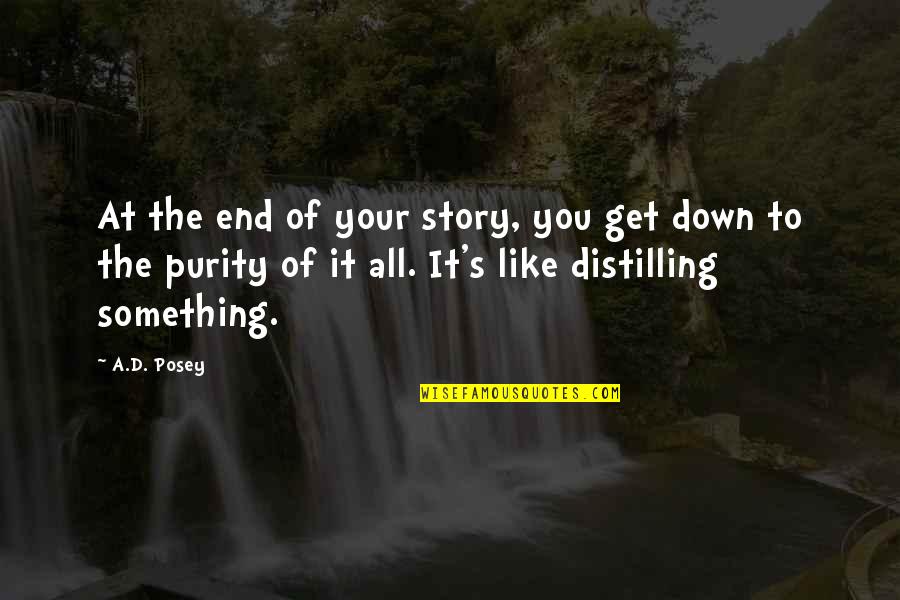 Writing Your Story Quotes By A.D. Posey: At the end of your story, you get