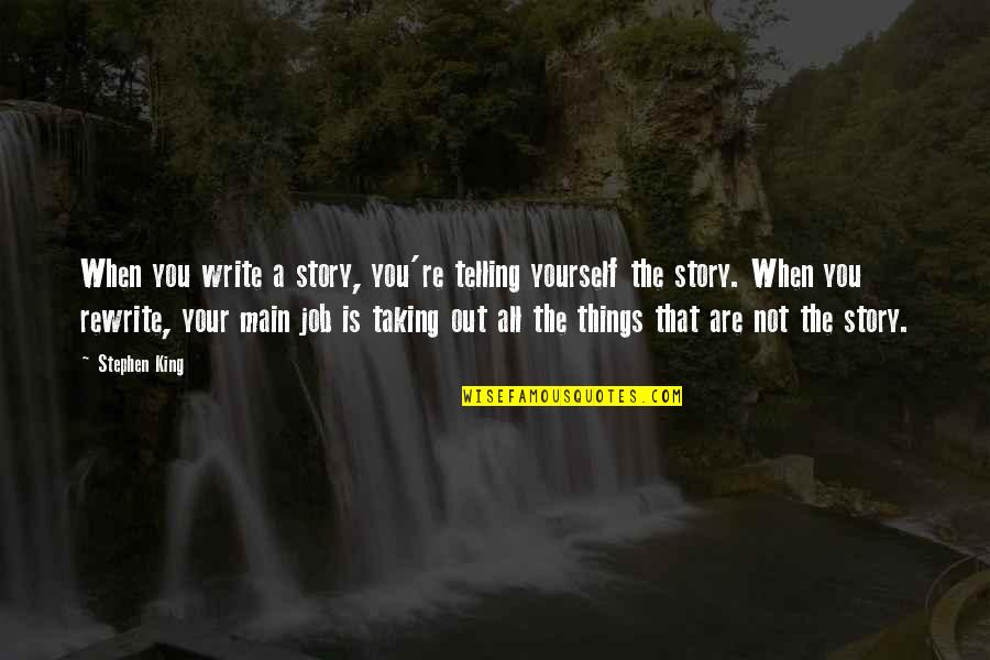 Writing Your Story Quotes By Stephen King: When you write a story, you're telling yourself