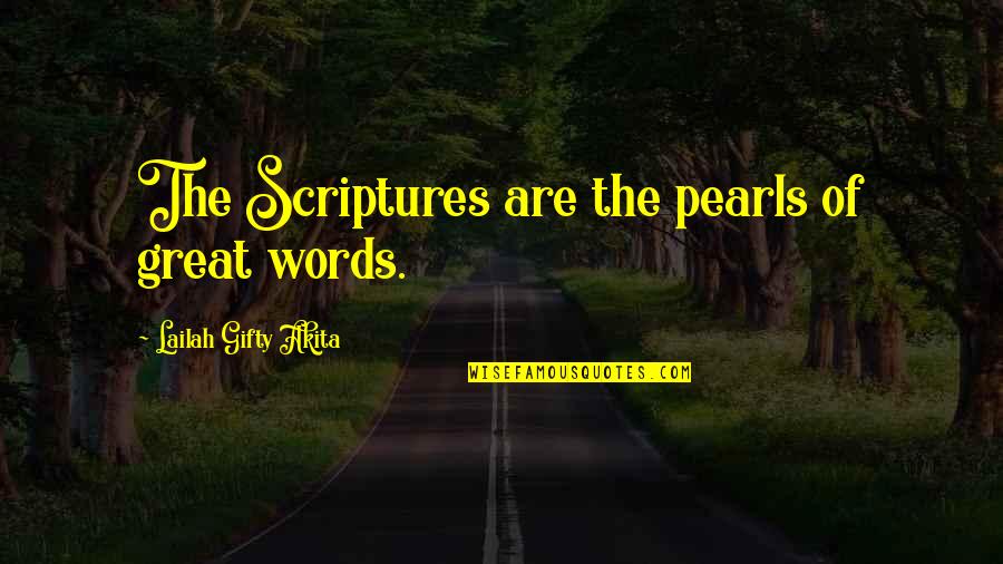 Writings Quotes By Lailah Gifty Akita: The Scriptures are the pearls of great words.