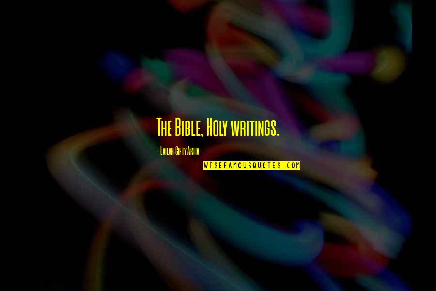 Writings Quotes By Lailah Gifty Akita: The Bible, Holy writings.