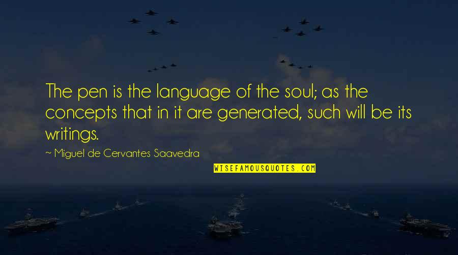 Writings Quotes By Miguel De Cervantes Saavedra: The pen is the language of the soul;