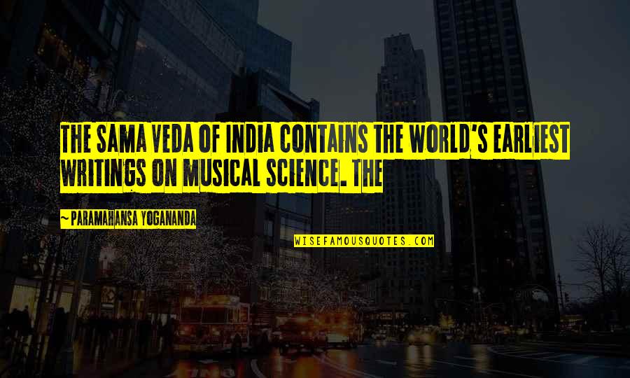 Writings Quotes By Paramahansa Yogananda: The Sama Veda of India contains the world's