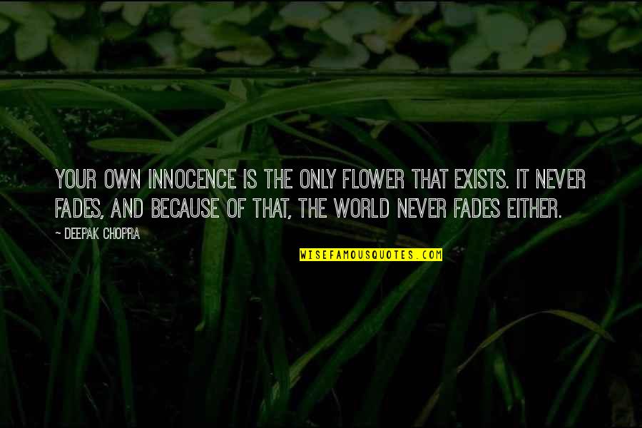 Written And Unwritten Quotes By Deepak Chopra: Your own innocence is the only flower that