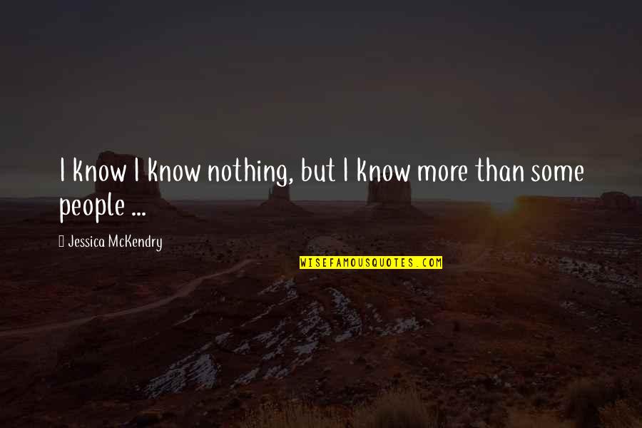 Written Asbestos Quotes By Jessica McKendry: I know I know nothing, but I know Written Asbestos Quotes By Jessica McKendry: I know I know nothing, but I know