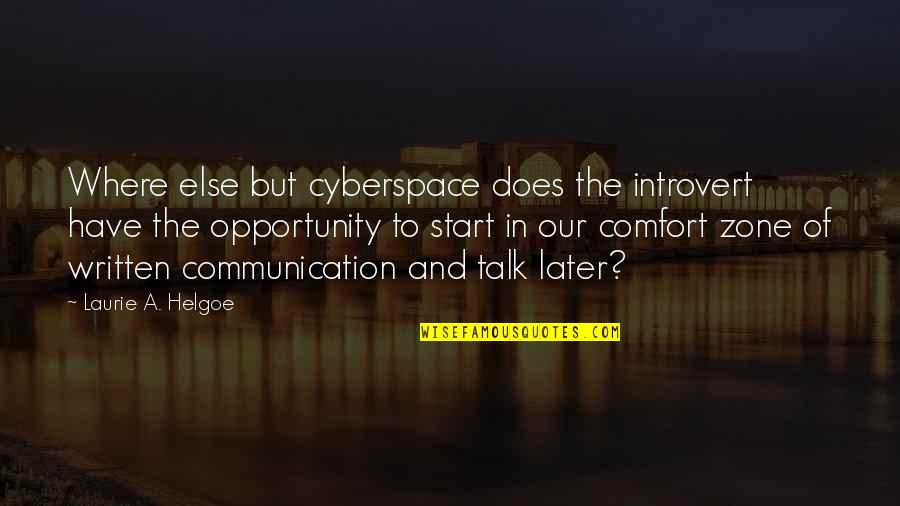 Written Communication Quotes By Laurie A. Helgoe: Where else but cyberspace does the introvert have