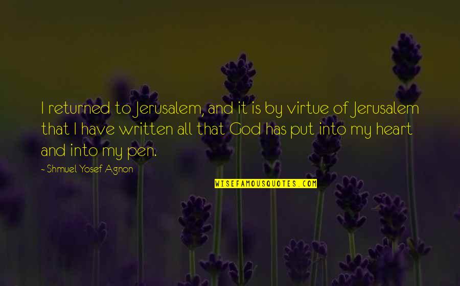 Written Heart Quotes By Shmuel Yosef Agnon: I returned to Jerusalem, and it is by