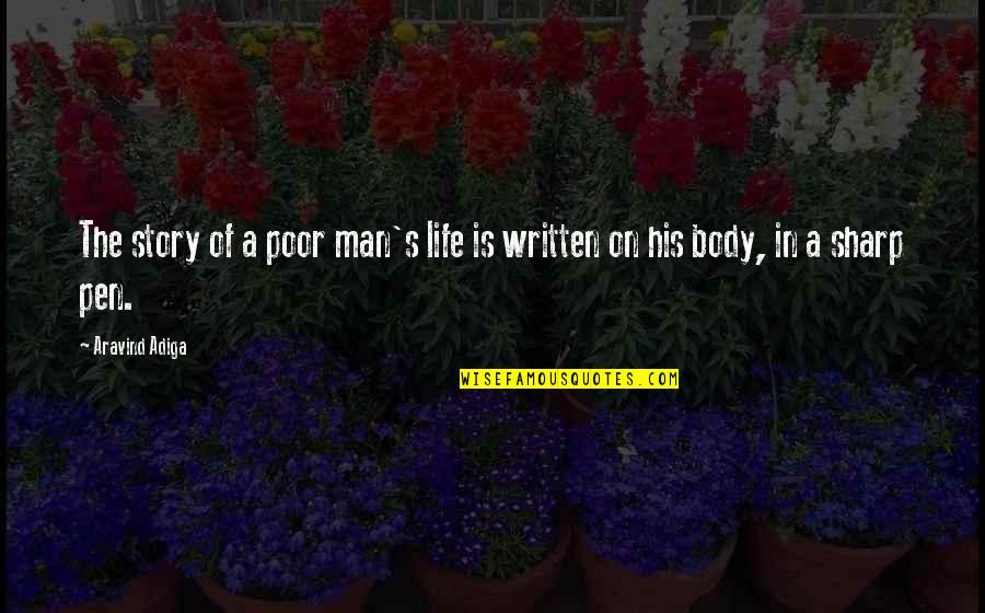 Written On Body Quotes By Aravind Adiga: The story of a poor man's life is