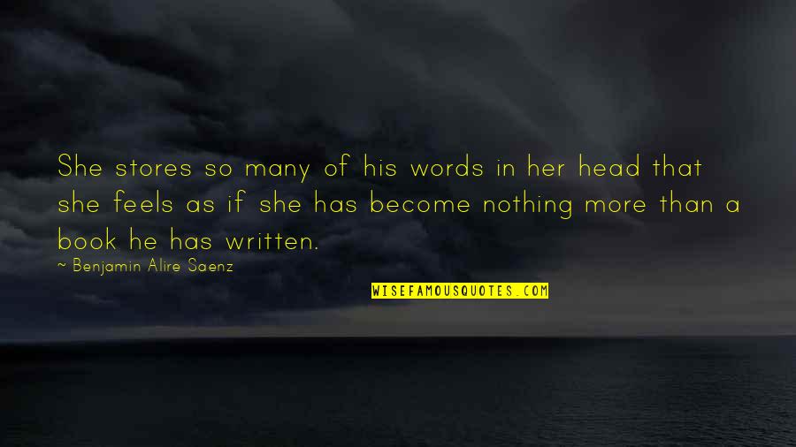 Written Words Quotes By Benjamin Alire Saenz: She stores so many of his words in