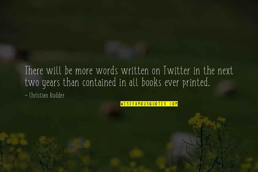 Written Words Quotes By Christian Rudder: There will be more words written on Twitter