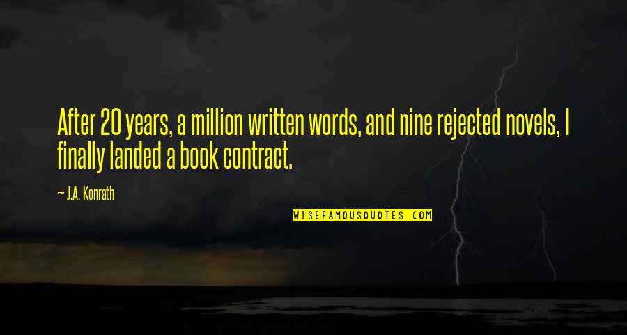 Written Words Quotes By J.A. Konrath: After 20 years, a million written words, and