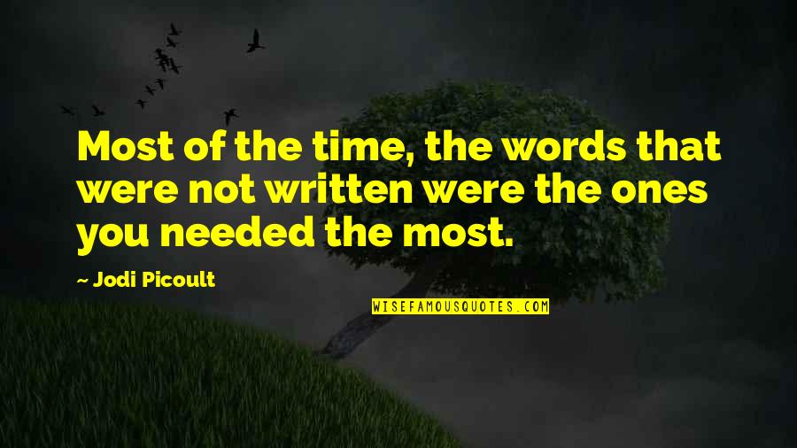 Written Words Quotes By Jodi Picoult: Most of the time, the words that were