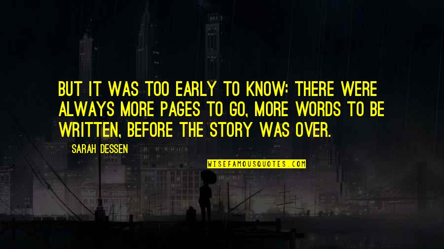 Written Words Quotes By Sarah Dessen: But it was too early to know: there