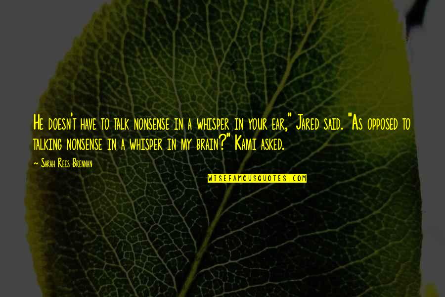 Wroblewski Alfred Quotes By Sarah Rees Brennan: He doesn't have to talk nonsense in a Wroblewski Alfred Quotes By Sarah Rees Brennan: He doesn't have to talk nonsense in a