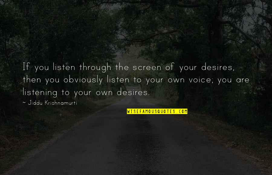 Wroc Awiu Grant Quotes By Jiddu Krishnamurti: If you listen through the screen of your