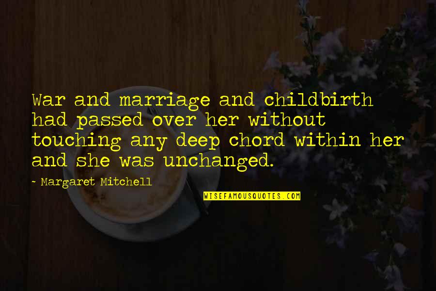 Wroc Awiu Grant Quotes By Margaret Mitchell: War and marriage and childbirth had passed over