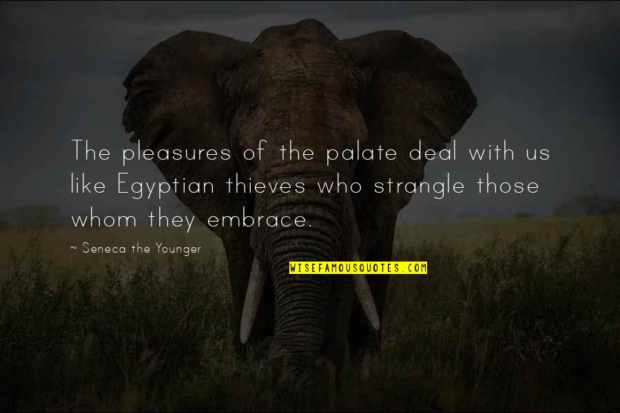 Wrodzona Lamliwosc Quotes By Seneca The Younger: The pleasures of the palate deal with us
