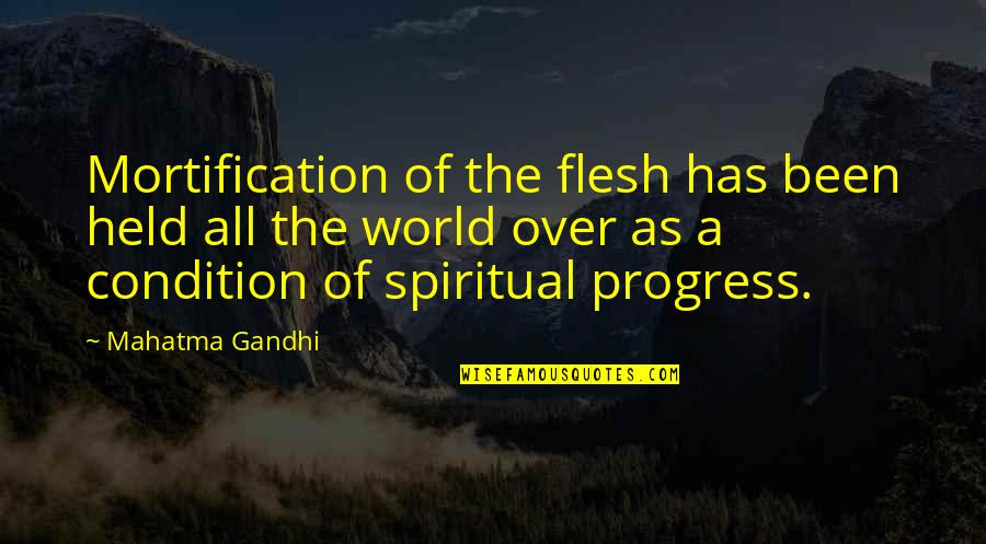 Wroiiting On The Wall Quotes By Mahatma Gandhi: Mortification of the flesh has been held all