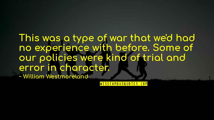 Wrong Attention Quotes By William Westmoreland: This was a type of war that we'd
