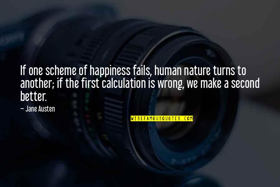 Wrong Calculation Quotes By Jane Austen: If one scheme of happiness fails, human nature