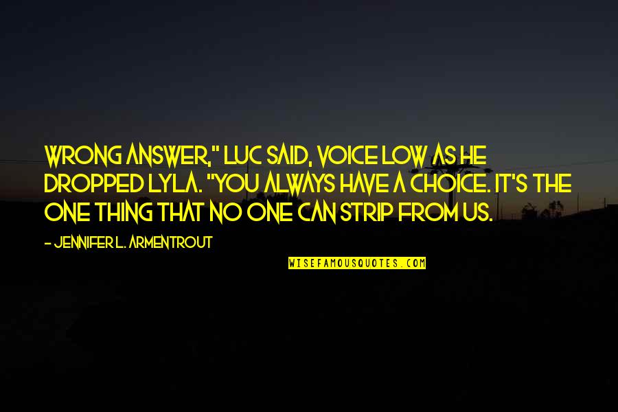 Wrong Choice Quotes By Jennifer L. Armentrout: Wrong answer," Luc said, voice low as he