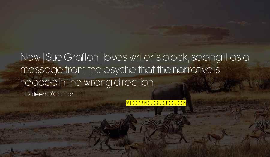 Wrong Direction Quotes By Colleen O'Connor: Now [Sue Grafton] loves writer's block, seeing it