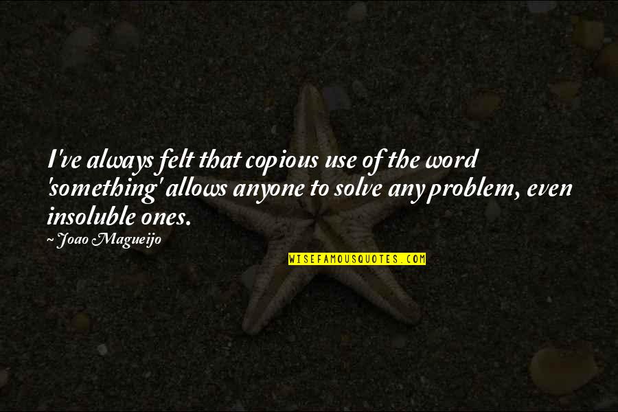 Wrong Doings Quotes By Joao Magueijo: I've always felt that copious use of the