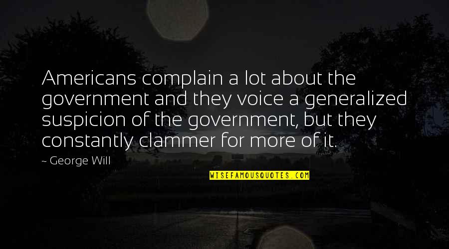 Wrong First Impression Quotes By George Will: Americans complain a lot about the government and