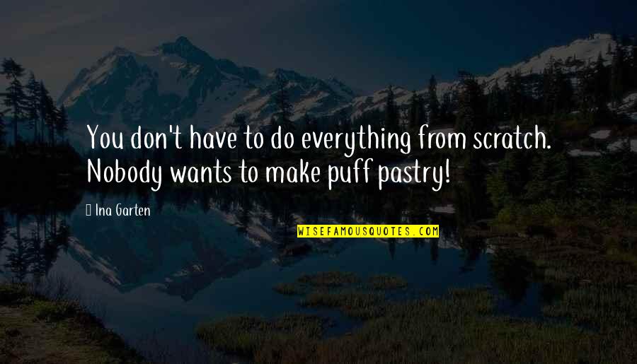 Wrong Guy Liking You Quotes By Ina Garten: You don't have to do everything from scratch.