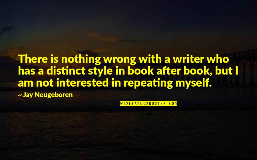 Wrong Is Wrong Quotes By Jay Neugeboren: There is nothing wrong with a writer who