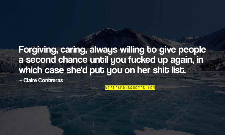 Wrong Justification Quotes By Claire Contreras: Forgiving, caring, always willing to give people a