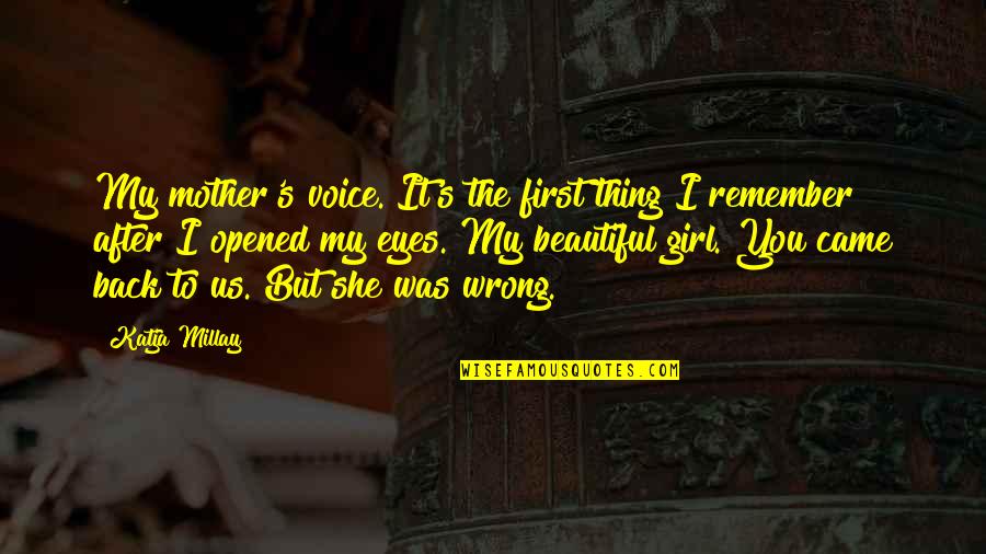 Wrong Mother Quotes By Katja Millay: My mother's voice. It's the first thing I Wrong Mother Quotes By Katja Millay: My mother's voice. It's the first thing I