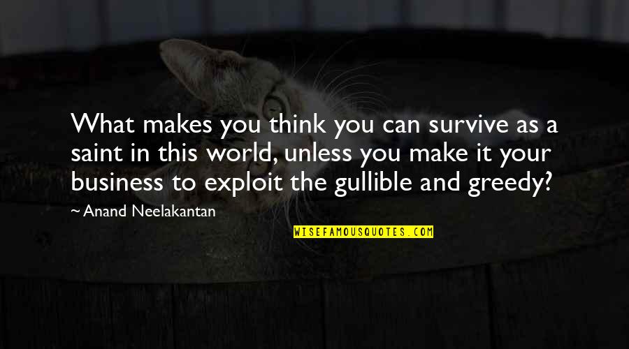 Wrong Prediction Quotes By Anand Neelakantan: What makes you think you can survive as