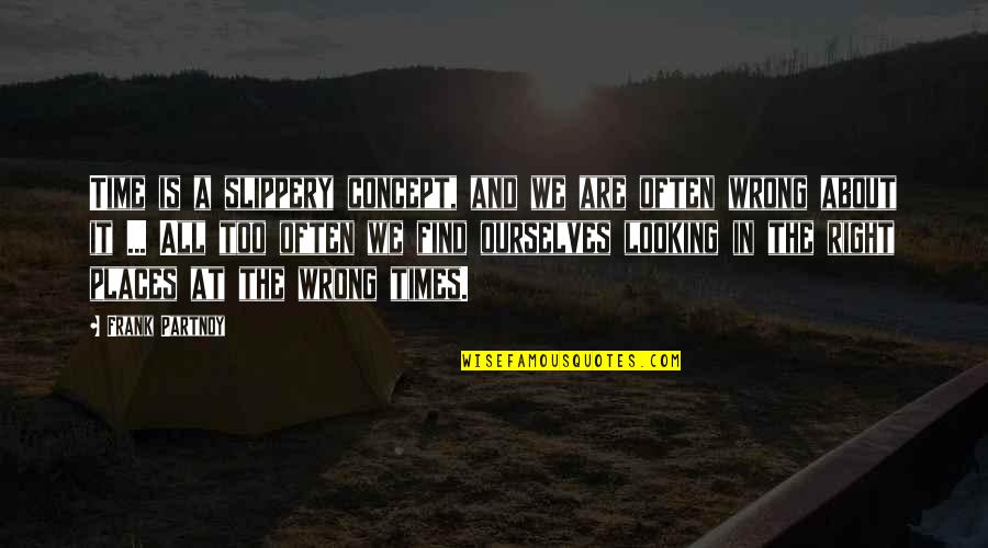 Wrong Right Quotes By Frank Partnoy: Time is a slippery concept, and we are