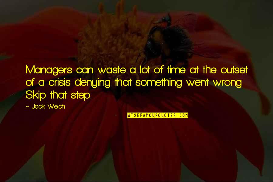 Wrong Steps Quotes By Jack Welch: Managers can waste a lot of time at