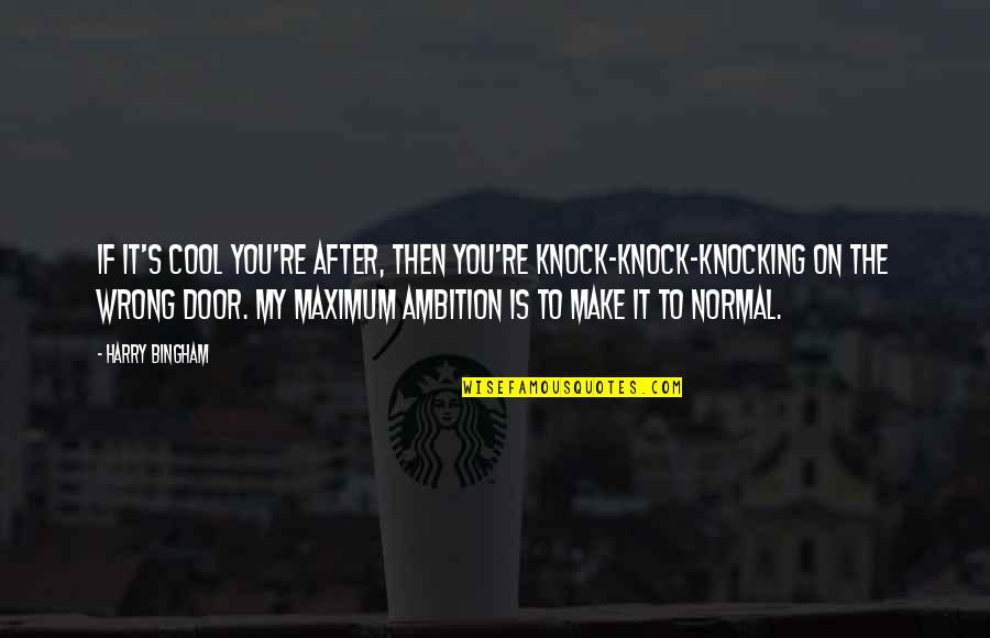 Wrong Then Wrong Quotes By Harry Bingham: If it's cool you're after, then you're knock-knock-knocking