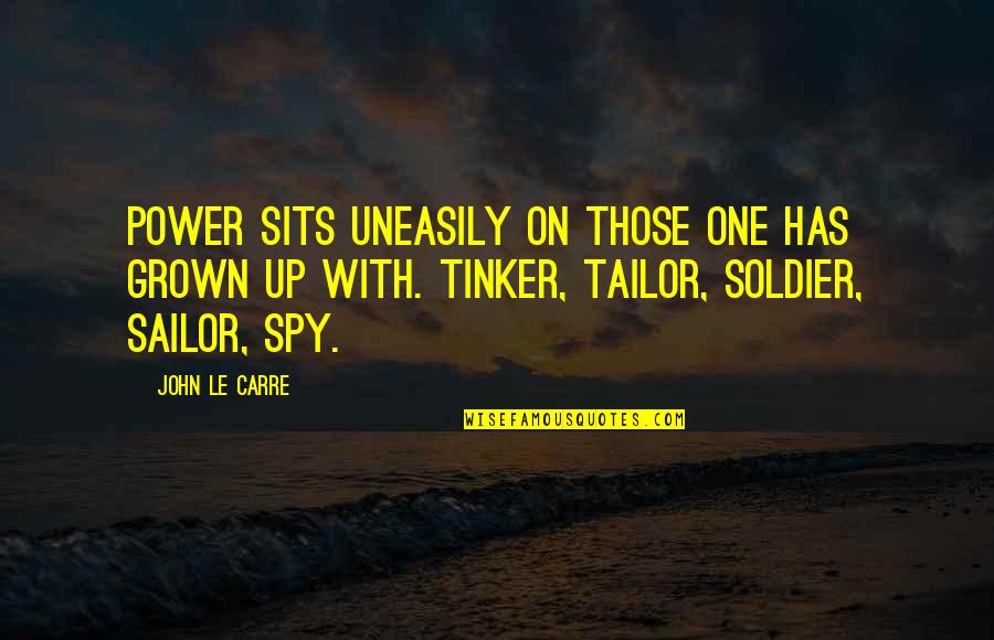Wrong Thesaurus Quotes By John Le Carre: Power sits uneasily on those one has grown Wrong Thesaurus Quotes By John Le Carre: Power sits uneasily on those one has grown