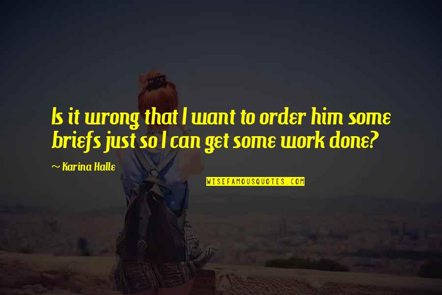 Wrong To Work Quotes By Karina Halle: Is it wrong that I want to order