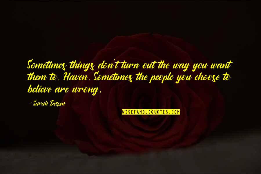 Wrong Turn 6 Quotes By Sarah Dessen: Sometimes things don't turn out the way you