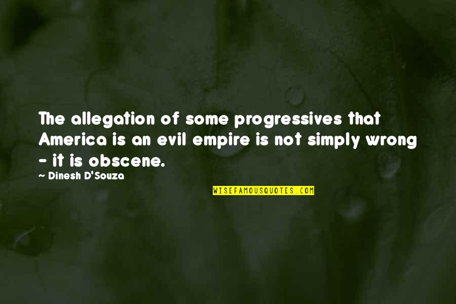 Wrong'd Quotes By Dinesh D'Souza: The allegation of some progressives that America is