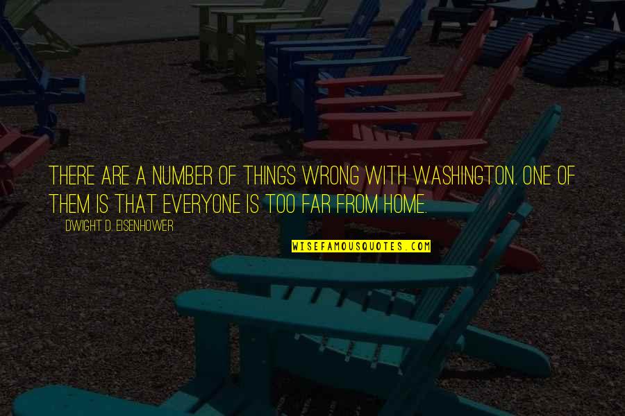 Wrong'd Quotes By Dwight D. Eisenhower: There are a number of things wrong with